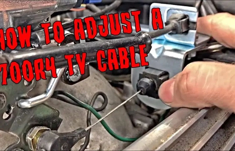 How To Adjust Tv Cable On A 700R4