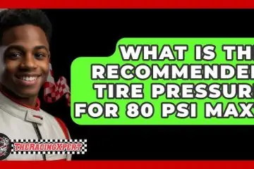 Recommended Tire Pressure For 80 Psi Max