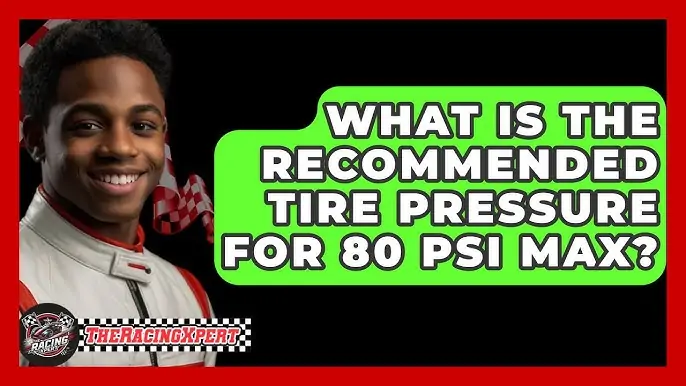 Recommended Tire Pressure For 80 Psi Max